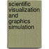 Scientific Visualization and Graphics Simulation