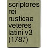 Scriptores Rei Rusticae Veteres Latini V3 (1787) by Johann Matthias Gesner