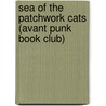 Sea Of The Patchwork Cats (Avant Punk Book Club) by Carlton Mellick Iii