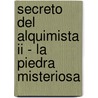 Secreto Del Alquimista Ii - La Piedra Misteriosa door John Ward