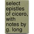Select Epistles of Cicero, with Notes by G. Long