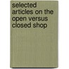 Selected Articles On the Open Versus Closed Shop door Anonymous Anonymous