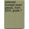 Selected Trumpet Exam Pieces, From 2010, Grade 7 door Onbekend