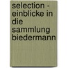 Selection - Einblicke in die Sammlung Biedermann door Simone Jung