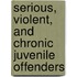 Serious, Violent, and Chronic Juvenile Offenders