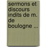 Sermons Et Discours Indits de M. de Boulogne ... door Etienne Antoine De Boulogne