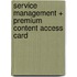 Service Management + Premium Content Access Card