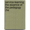Service-Learning the Essence of the Pedagogy (He door Mack Brown