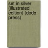 Set in Silver (Illustrated Edition) (Dodo Press) door Charles Norris Williamson