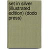 Set in Silver (Illustrated Edition) (Dodo Press) by Charles Norris Williamson