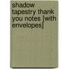Shadow Tapestry Thank You Notes [With Envelopes] door Onbekend