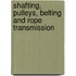 Shafting, Pulleys, Belting And Rope Transmission