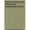 Shared Service als alternative Organisationsform door Uwe Kagelmann