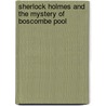 Sherlock Holmes And The Mystery Of Boscombe Pool door Sir Arthur Conan Doyle