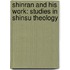 Shinran And His Work: Studies In Shinsu Theology