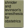 Shnider And Levinson's Anesthesia For Obstetrics door Sol M. Shnider