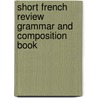 Short French Review Grammar and Composition Book door David Hobart Carnahan