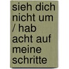 Sieh dich nicht um / Hab acht auf meine Schritte by Marry Higgins Clark
