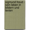 Sigmund Freud - Sein Leben in Bildern und Texten door Onbekend