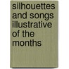 Silhouettes and Songs Illustrative of the Months by Unknown