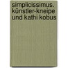 Simplicissimus. Künstler-Kneipe und Kathi Kobus by Joachim Ringelnatz