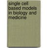 Single Cell Based Models In Biology And Medicine by Mark Chaplain