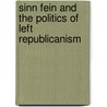Sinn Fein and the Politics of Left Republicanism door Eoin O'Broin