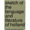 Sketch of the Language and Literature of Holland by Sir John Bowring