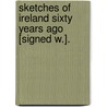 Sketches Of Ireland Sixty Years Ago [Signed W.]. door John Edward Walsh