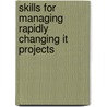 Skills For Managing Rapidly Changing It Projects door Fabrizio Fioravanti