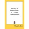 Slavery Of Prostitution: A Plea For Emancipation door Onbekend