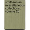 Smithsonian Miscellaneous Collections, Volume 25 door Smithsonian Institution