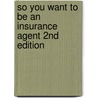 So You Want to Be an Insurance Agent 2nd Edition door Jeff Hastings