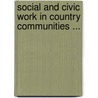 Social And Civic Work In Country Communities ... door Fifteen Wisconsin. Comm