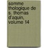 Somme Thologique de S. Thomas D'Aquin, Volume 14