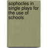 Sophocles In Single Plays For The Use Of Schools door Lewis Sophocles