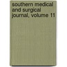 Southern Medical and Surgical Journal, Volume 11 by Unknown