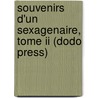 Souvenirs D'Un Sexagenaire, Tome Ii (Dodo Press) door A.V. Arnault