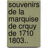 Souvenirs de La Marquise de Crquy de 1710 1803.. door Rene Caroline Froulay De Crquy