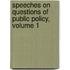 Speeches On Questions Of Public Policy, Volume 1