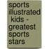 Sports Illustrated  Kids - Greatest Sports Stars