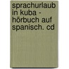 Sprachurlaub In Kuba - Hörbuch Auf Spanisch. Cd door Onbekend