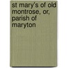 St Mary's Of Old Montrose, Or, Parish Of Maryton door William Ruxton Fraser