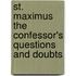 St. Maximus the Confessor's Questions and Doubts