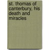 St. Thomas Of Canterbury, His Death And Miracles by Unknown