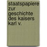 Staatspapiere Zur Geschichte Des Kaisers Karl V. by Karl Friedrich Lanz