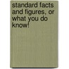 Standard Facts and Figures, or What You Do Know! door Amos G. Sullivan