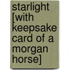 Starlight [With Keepsake Card of a Morgan Horse] by Kristin Earhart