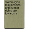 STATERELIGION RELATIONSHIPS AND HUMAN RIGHTS LAW: TOWARDS A door Jeroen Temperman