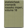 Statistichesk Vremenik Rosssko Imperi, Volume 18 door Russia T. Sentr Komitet